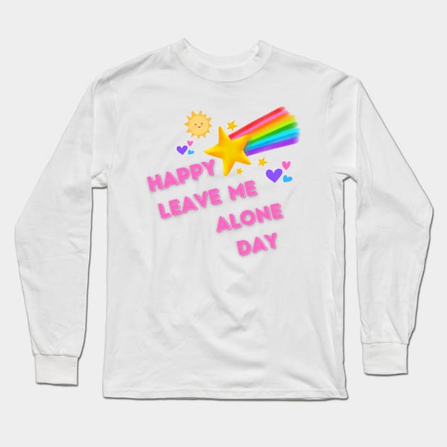 Happy leave me alone day Long Sleeve T-Shirt by Once Upon a Find Couture 